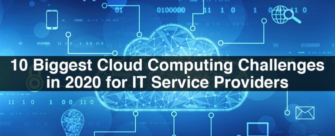 10 Biggest Cloud Computing Challenges in 2020 for IT Service Providers