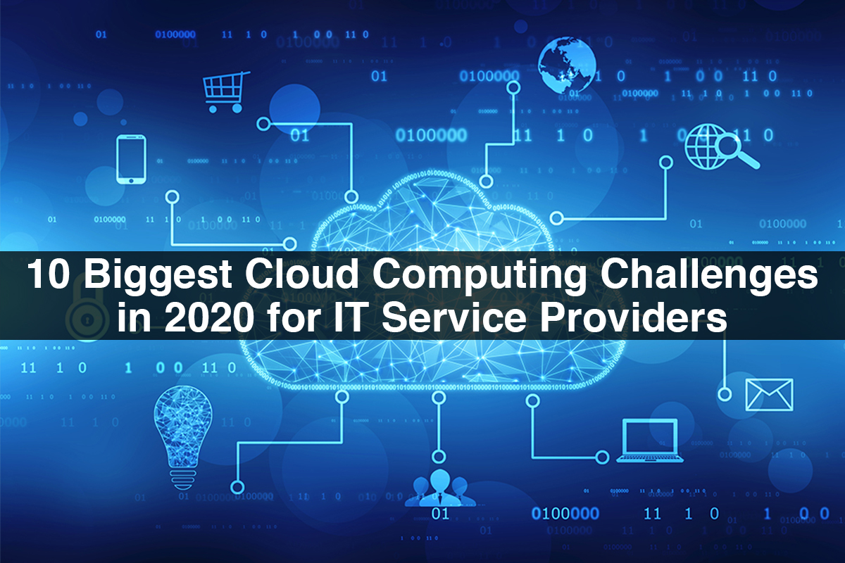10 Biggest Cloud Computing Challenges in 2020 for IT Service Providers