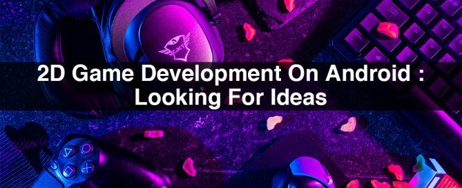 2D Game Development On Android: Looking For Ideas
