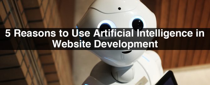 5 Reasons to Use Artificial Intelligence in Website Development