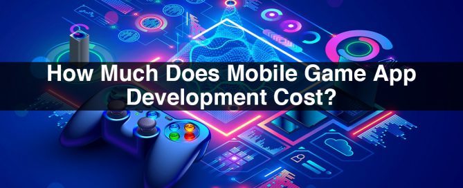 How Much Does Mobile Game App Development Cost?