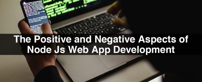 The Positive and Negative Aspects of Node Js Web App Development