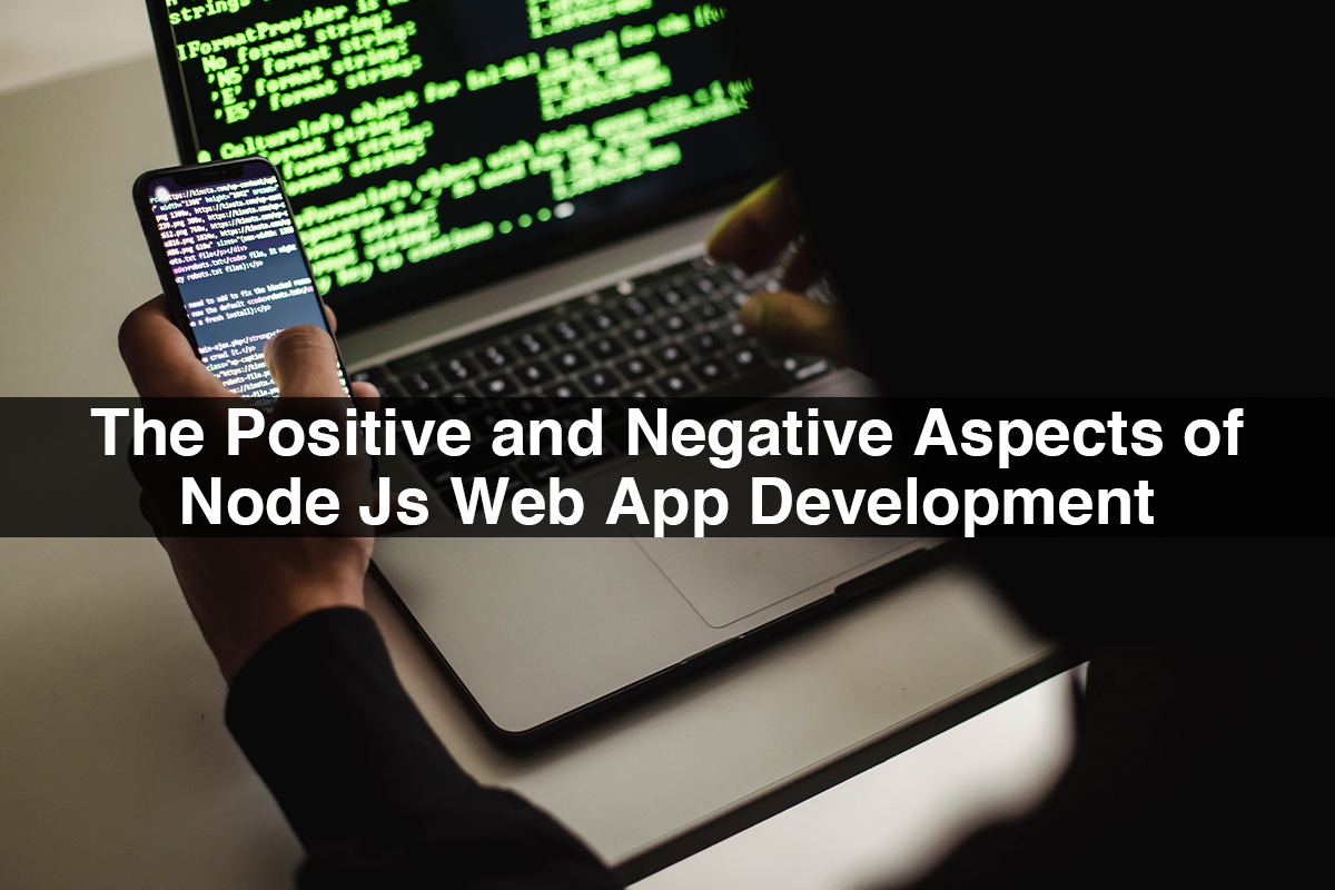 The Positive and Negative Aspects of Node Js Web App Development