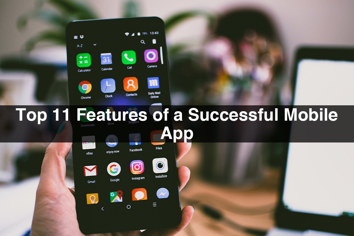 Top 11 Features of a Successful Mobile App