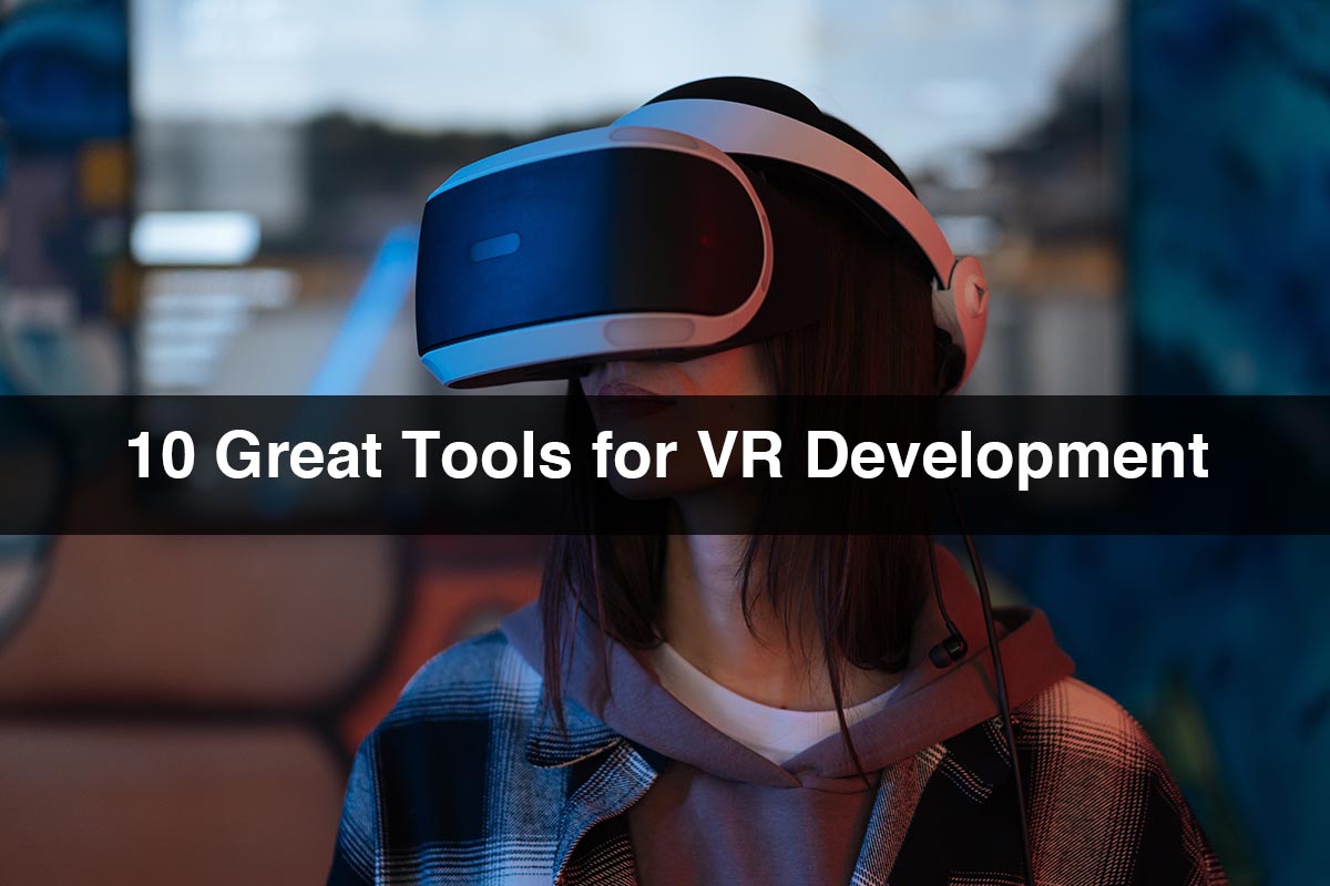 10 Great Tools for VR Development