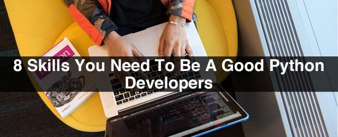8 Skills You Need To Be A Good Python Developers
