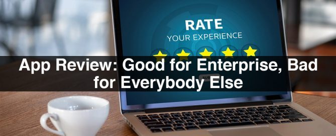 App Review: Good for Enterprise, Bad for Everybody Else