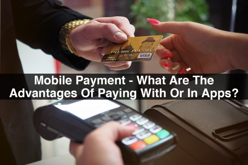 Benefits of Mobile Payment What are the Advantages of Paying in Apps