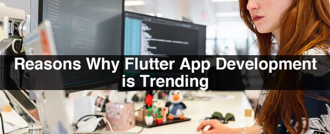Reasons Why Flutter App Development is Trending