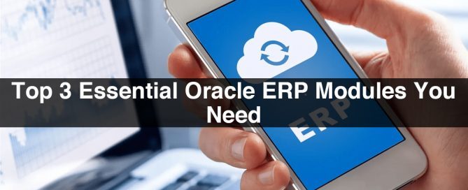 Top 3 Essential Oracle ERP Modules You Need