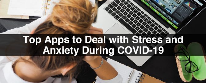 Top Apps to Deal with Stress and Anxiety During COVID-19