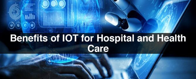 Benefits of IOT for Hospital and Health Care