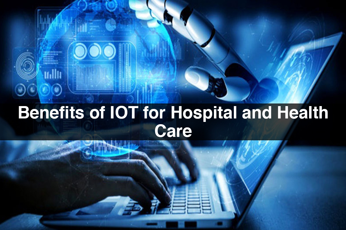 Benefits of IOT for Hospital and Health Care