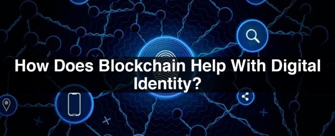 How Does Blockchain Help With Digital Identity?