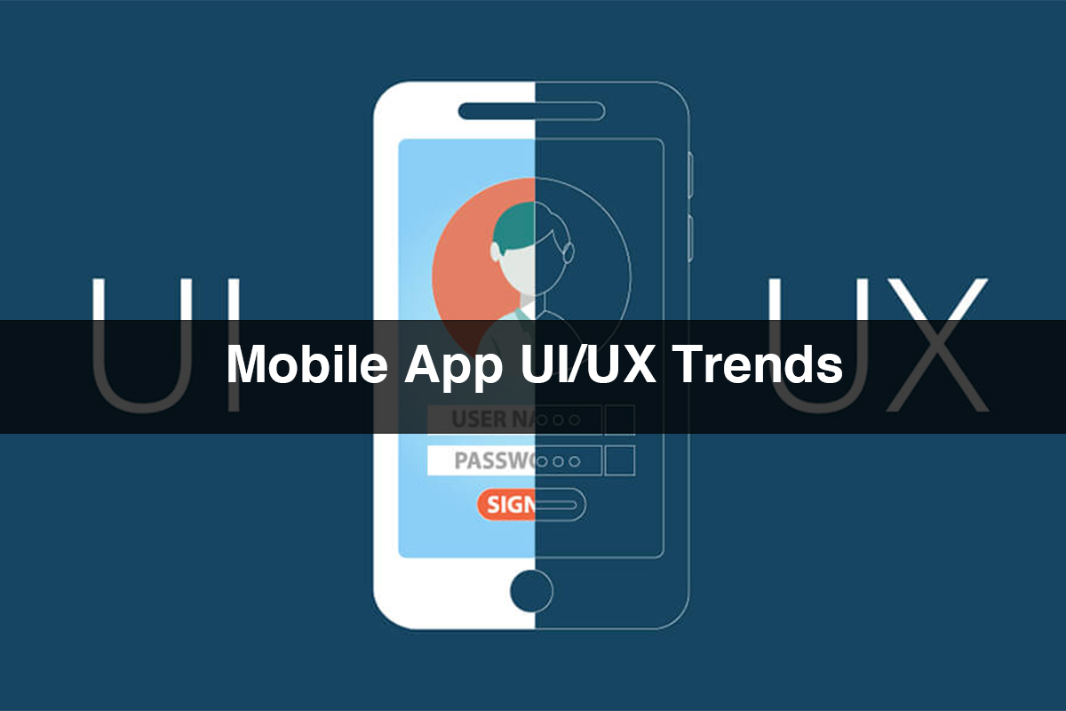 Mobile App UI/UX Trends