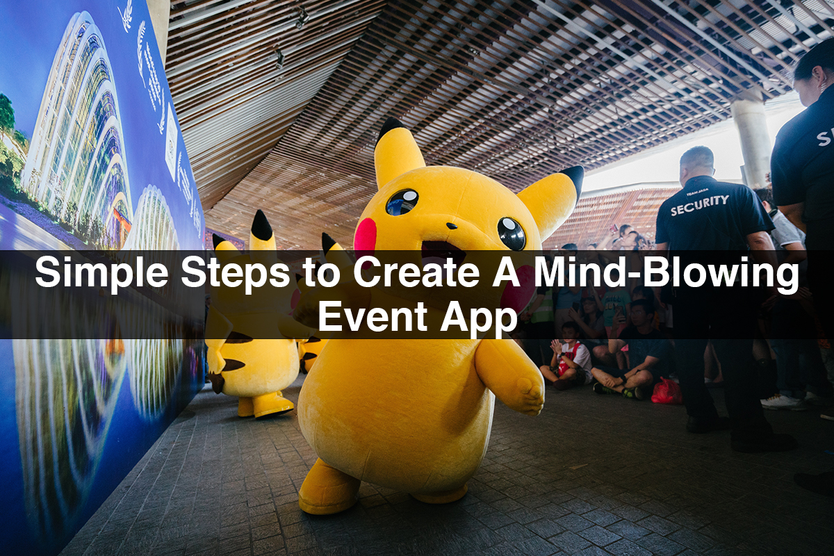 Simple Steps to Create A Mind-Blowing Event App