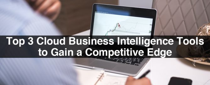 Top 3 Cloud Business Intelligence Tools to Gain a Competitive Edge