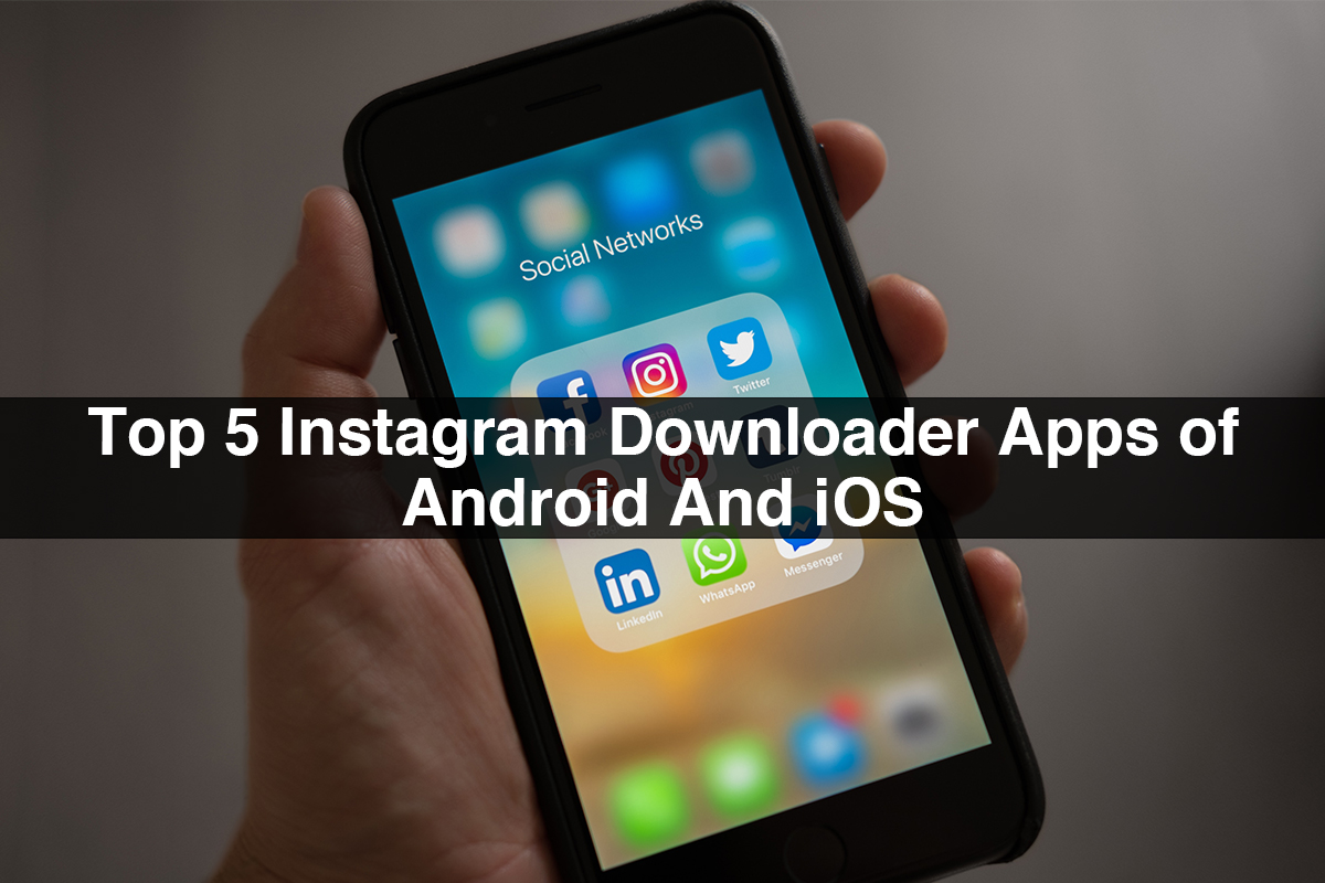 Top 5 Instagram Downloader Apps of Android And iOS