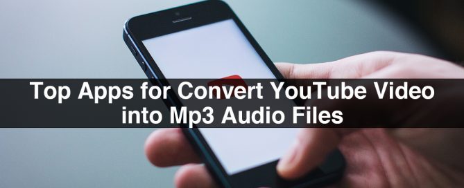 Top Apps for Convert YouTube Video into Mp3 Audio Files