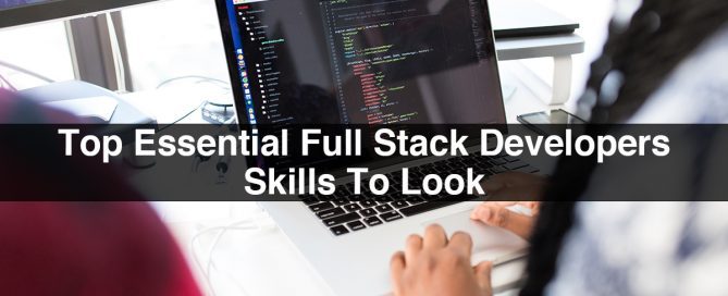 Top Essential Full Stack Developers Skills To Look