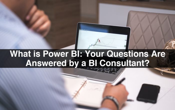 What is Power BI: Your Questions Are Answered by a BI Consultant?