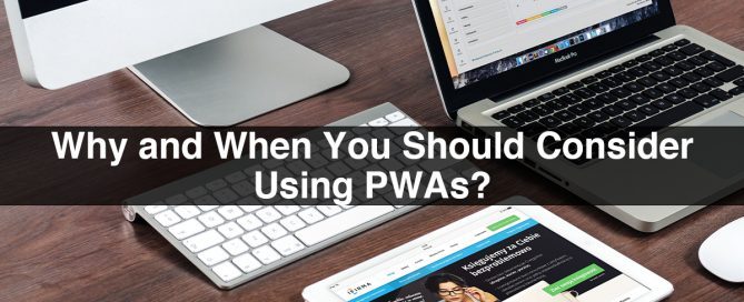 Why and When You Should Consider Using PWAs?