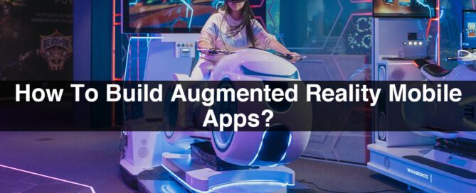 How To Build Augmented Reality Mobile Apps?