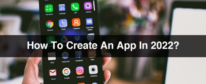 Mobile application trends | How To Create An App In 2022?