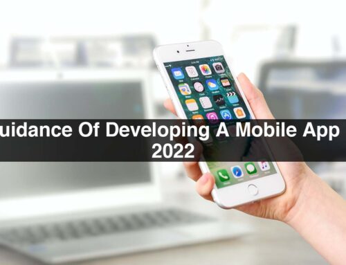 Guidance Of Developing A Mobile App in 2022