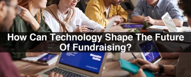 How Can Technology Shape The Future Of Fundraising?