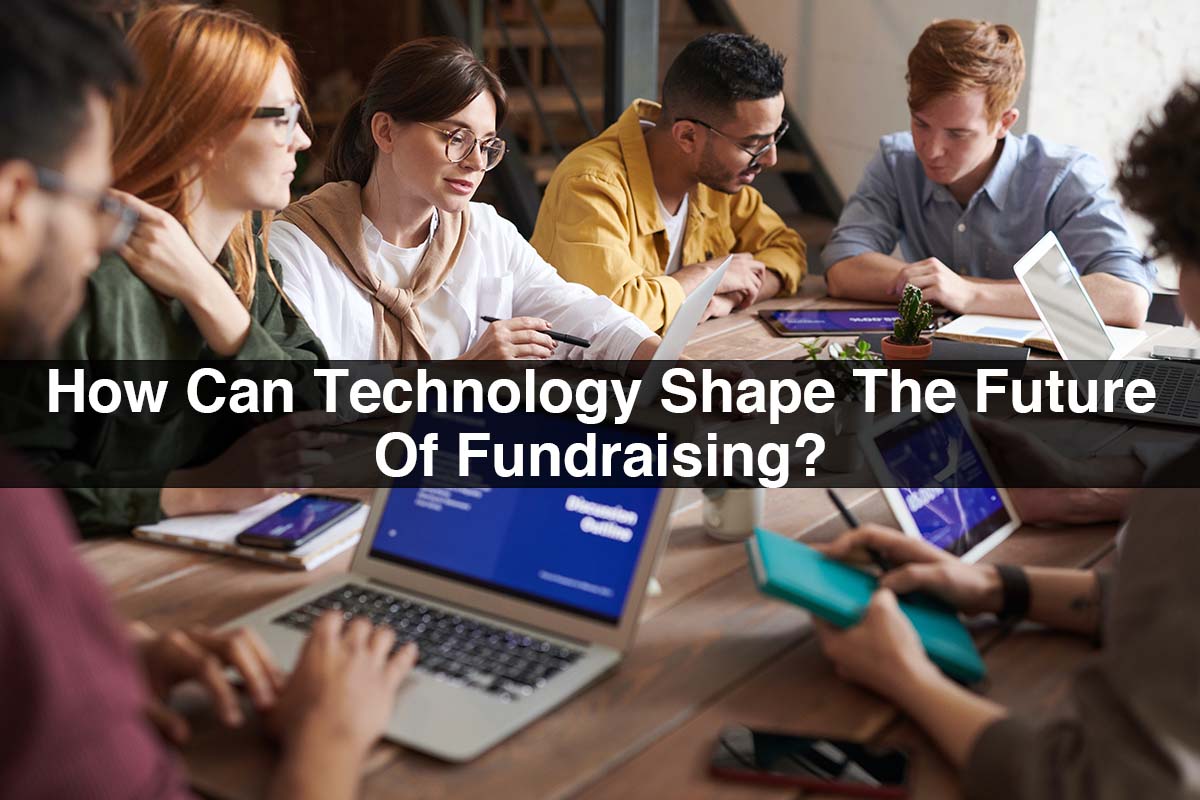 How Can Technology Shape The Future Of Fundraising?