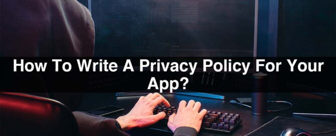 How To Write A Privacy Policy For Your App?