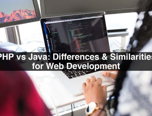 PHP vs Java: Differences & Similarities for Web Development