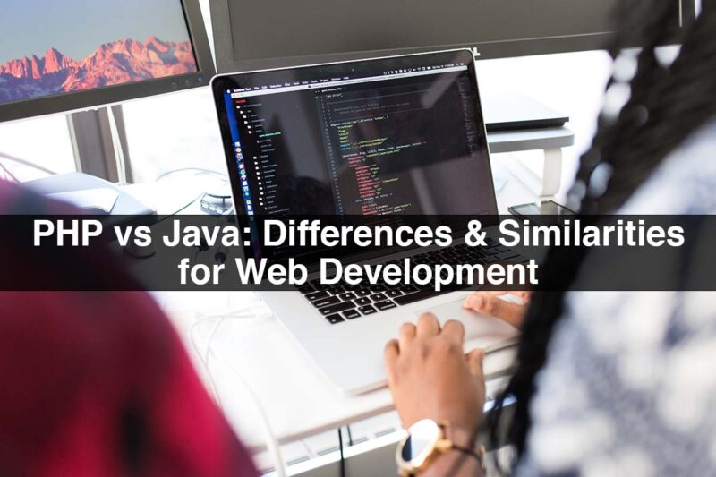 PHP vs Java: Differences & Similarities for Web Development