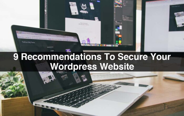 9 Recommendations To Secure Your Wordpress Website