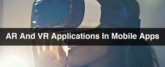 AR And VR Applications In Mobile Apps