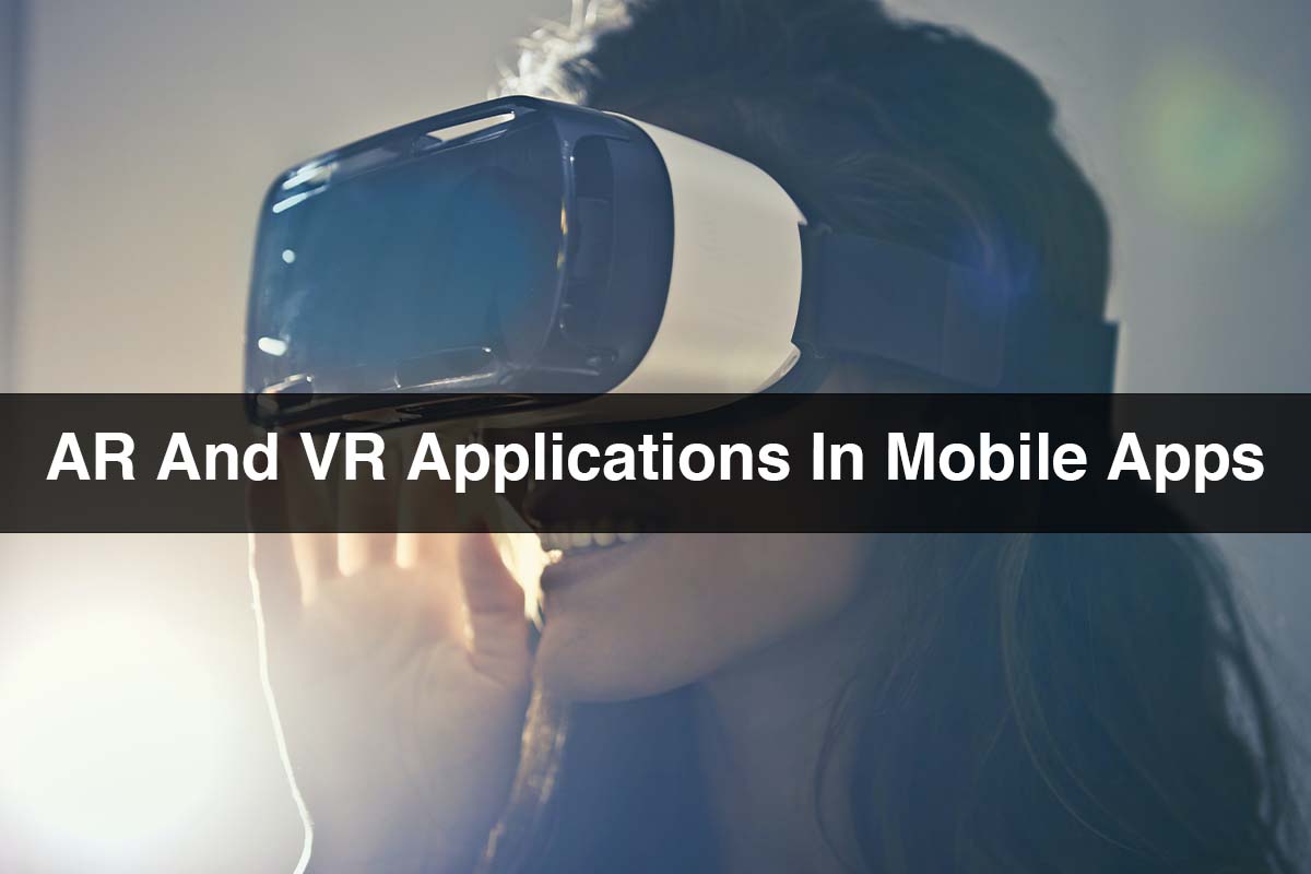 AR And VR Applications In Mobile Apps