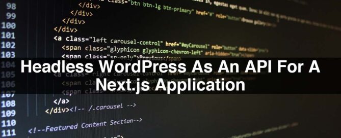 Headless WordPress As An API For A Next.js Application