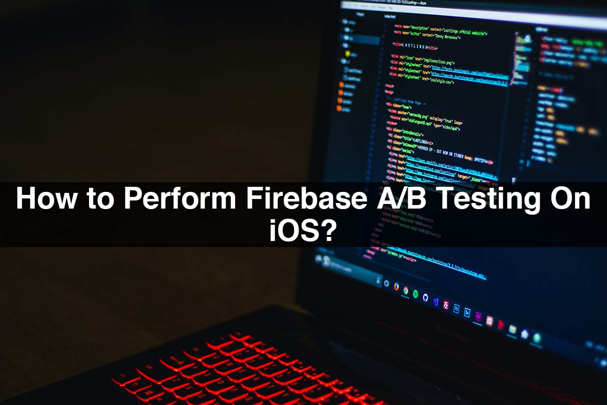How to Perform Firebase A/B Testing On iOS?
