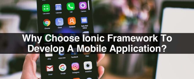 Why Choose Ionic Framework To Develop A Mobile Application?