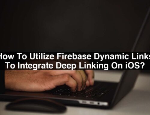 How To Utilize Firebase Dynamic Links To Integrate Deep Linking On iOS?