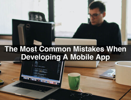 The Most Common Mistakes When Developing A Mobile App