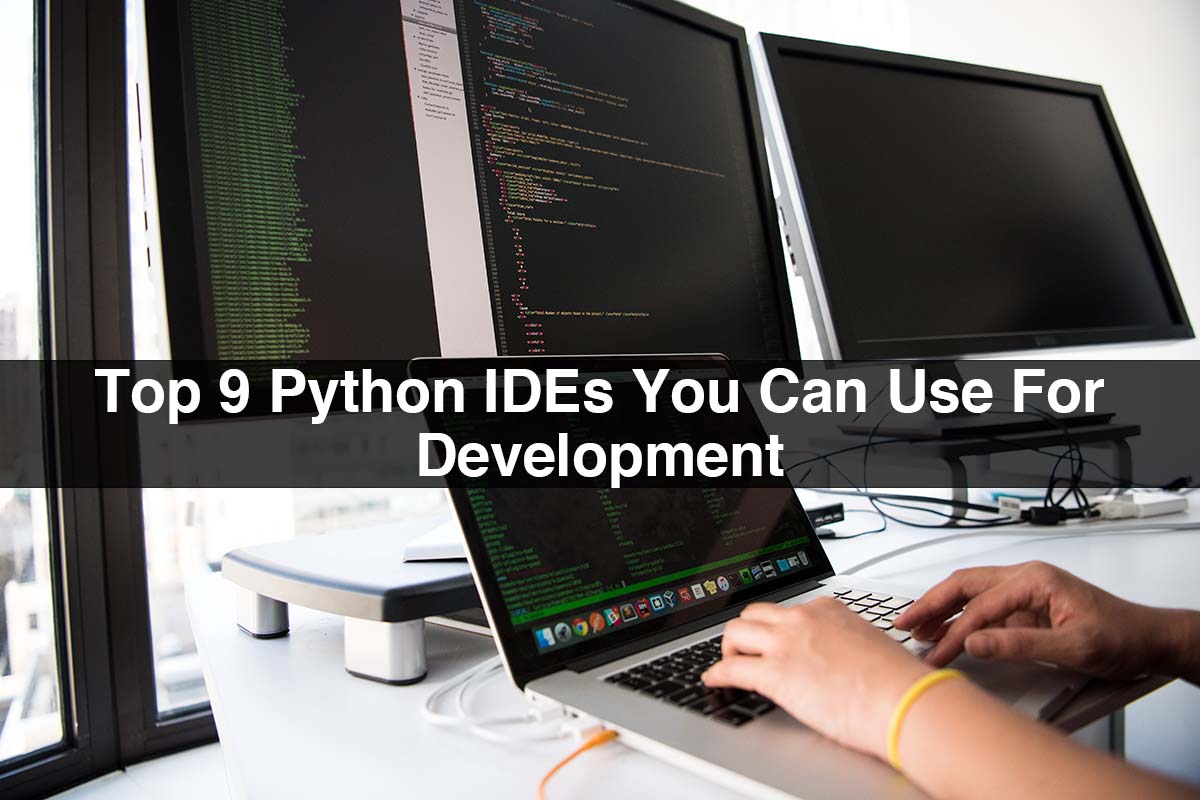 Top 9 Python IDEs You Can Use For Development top-9-python-ides-you-can-use-for-development