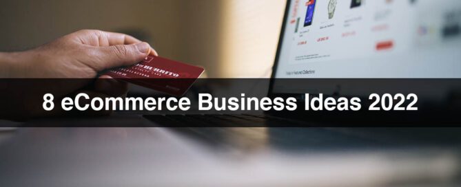 8 eCommerce Business Ideas 2022