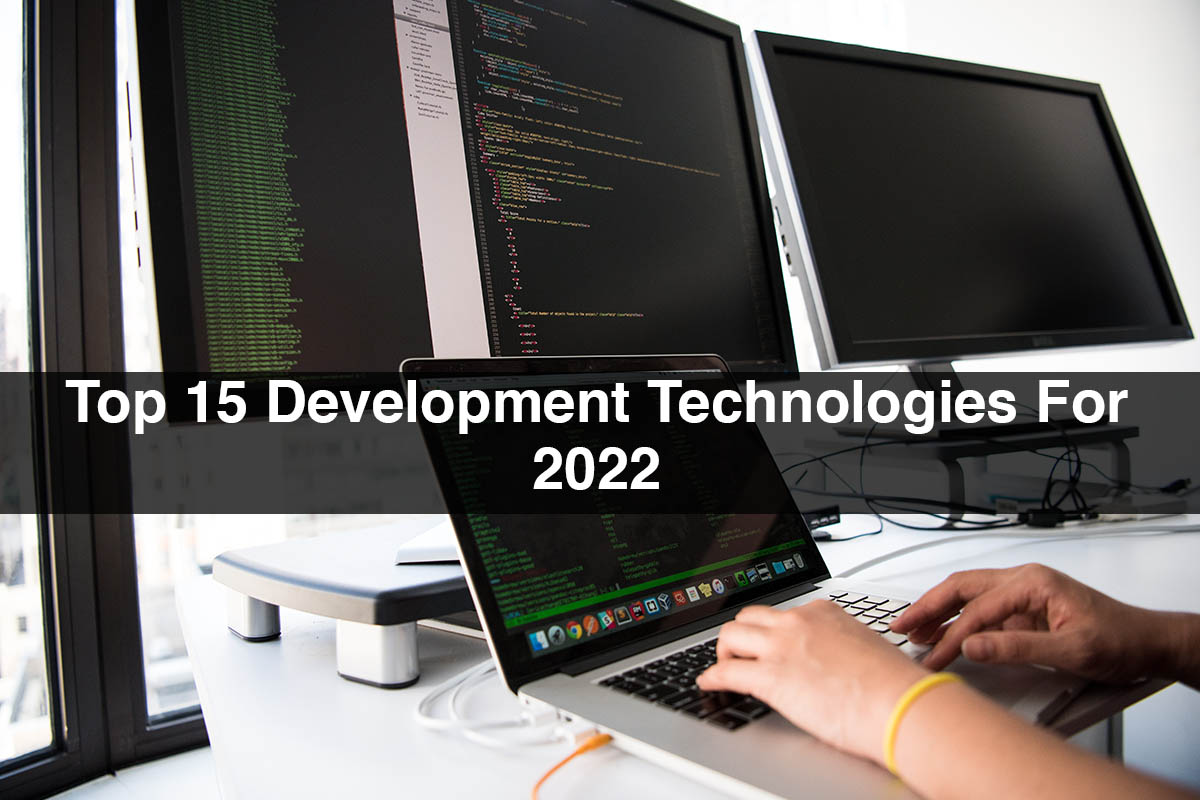Top 15 Development Technologies For 2022