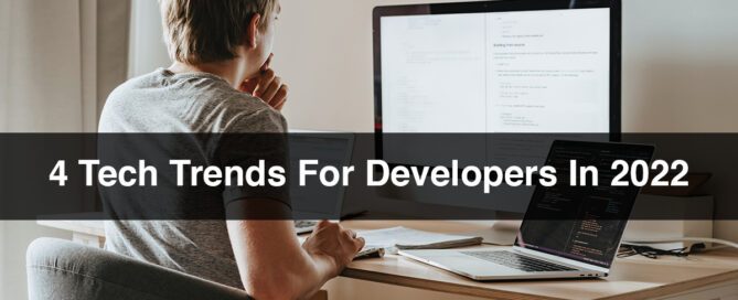 4 Tech Trends For Developers In 2022