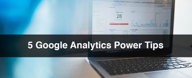 5 Google Analytics Power Tips
