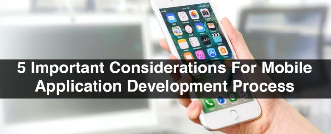 5 Important Considerations For Mobile Application Development Process