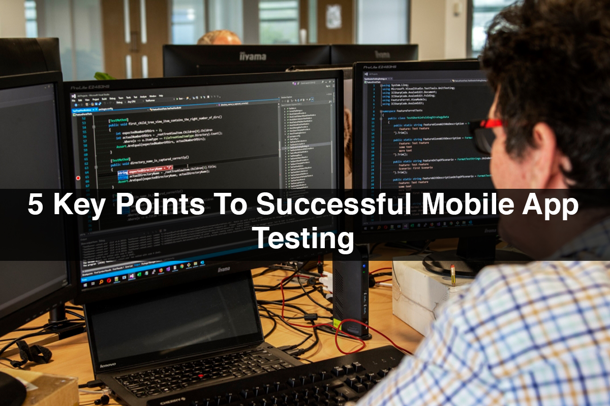 5 Key Points To Successful Mobile App Testing