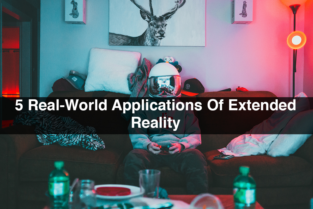 5 Real-World Applications Of Extended Reality